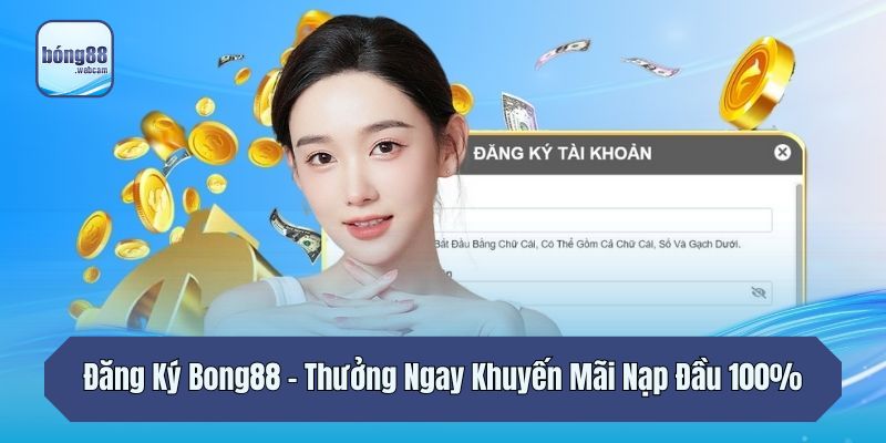 Đăng Ký Bong88 – Thưởng Ngay Khuyến Mãi Thưởng Nạp Đầu 100%